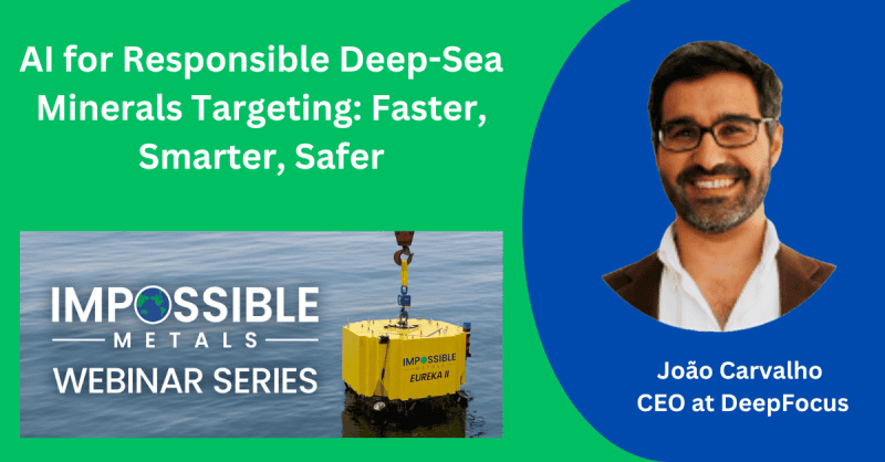 Impossible Metals Webinar Series: AI for Responsible Deep-Sea Minerals ...